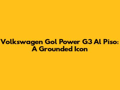 Volkswagen Gol Power G3 'Al Piso': A Grounded Icon