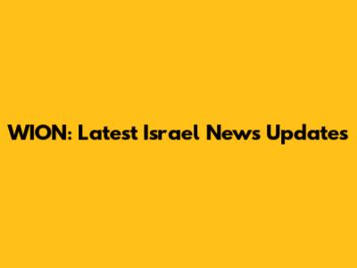WION: Latest Israel News Updates