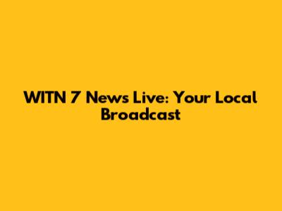 WITN 7 News Live: Your Local Broadcast