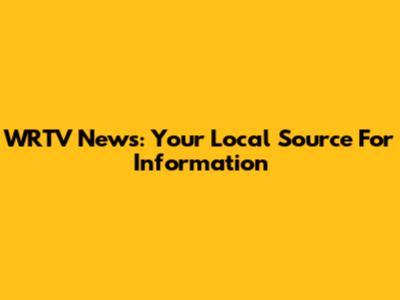 WRTV News: Your Local Source For Information