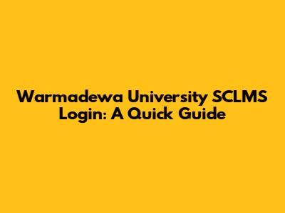 Warmadewa University SCLMS Login: A Quick Guide