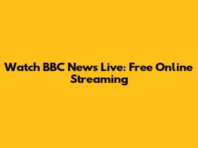 Watch BBC News Live: Free Online Streaming