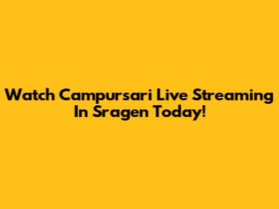 Watch Campursari Live Streaming In Sragen Today!