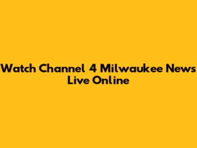 Watch Channel 4 Milwaukee News Live Online