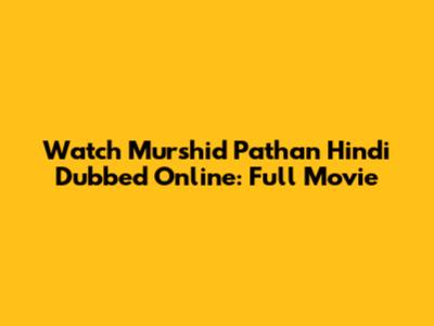 Watch Murshid Pathan Hindi Dubbed Online: Full Movie