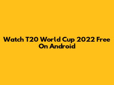 Watch T20 World Cup 2022 Free On Android