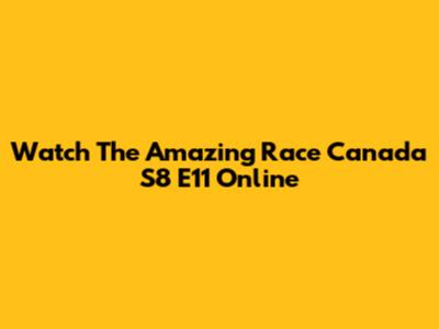 Watch The Amazing Race Canada S8 E11 Online