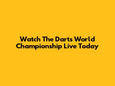 Watch The Darts World Championship Live Today