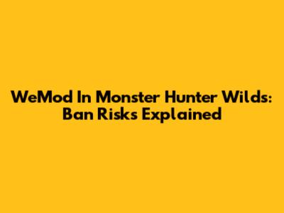 WeMod In Monster Hunter Wilds: Ban Risks Explained