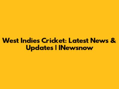 West Indies Cricket: Latest News & Updates | INewsnow