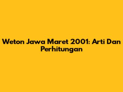 Weton Jawa Maret 2001: Arti Dan Perhitungan