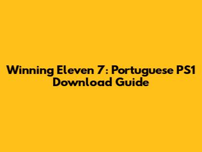 Winning Eleven 7: Portuguese PS1 Download Guide