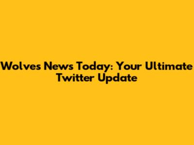 Wolves News Today: Your Ultimate Twitter Update