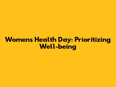 Women's Health Day: Prioritizing Well-being
