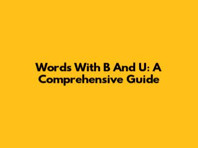 Words With B And U: A Comprehensive Guide