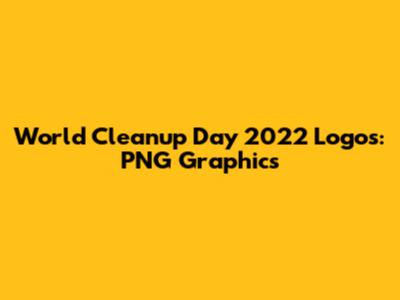 World Cleanup Day 2022 Logos: PNG Graphics