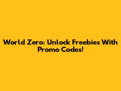 World Zero: Unlock Freebies With Promo Codes!