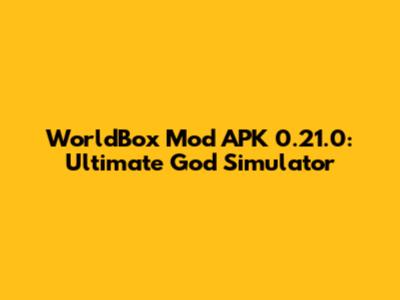 WorldBox Mod APK 0.21.0: Ultimate God Simulator