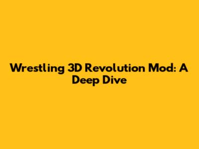 Wrestling 3D Revolution Mod: A Deep Dive