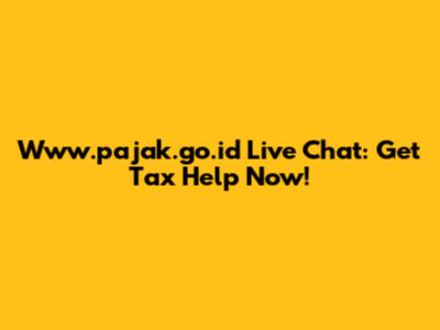 Www.pajak.go.id Live Chat: Get Tax Help Now!