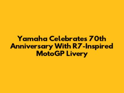 Yamaha Celebrates 70th Anniversary With R7-Inspired MotoGP Livery