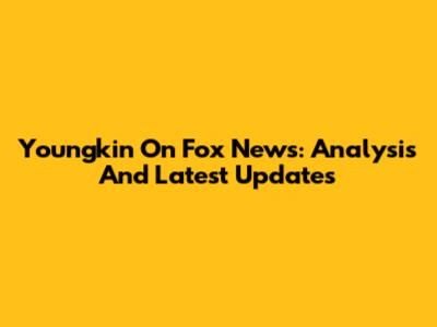 Youngkin On Fox News: Analysis And Latest Updates