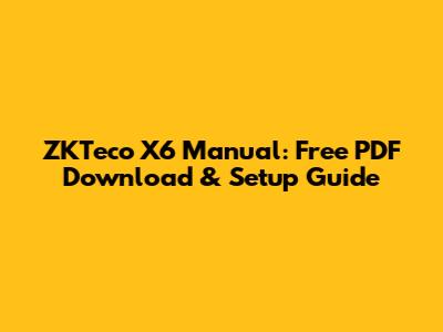 ZKTeco X6 Manual: Free PDF Download & Setup Guide