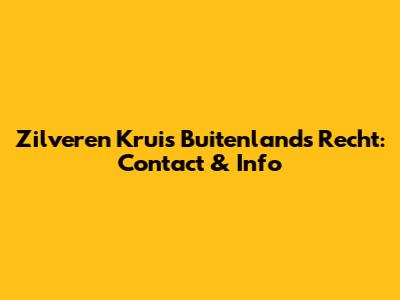 Zilveren Kruis Buitenlands Recht: Contact & Info