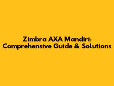 Zimbra AXA Mandiri: Comprehensive Guide & Solutions
