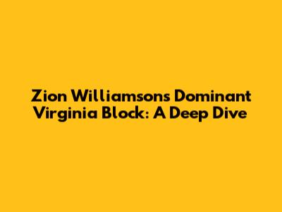 Zion Williamson's Dominant Virginia Block: A Deep Dive