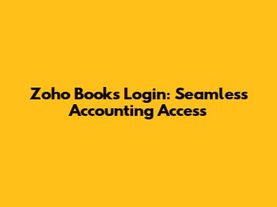 Zoho Books Login: Seamless Accounting Access