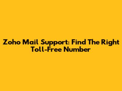 Zoho Mail Support: Find The Right Toll-Free Number