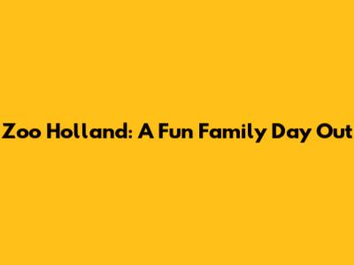 Zoo Holland: A Fun Family Day Out