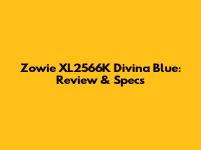 Zowie XL2566K Divina Blue: Review & Specs